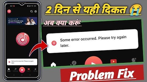 Wynk music some error occurred please try again later problem! some error occurred wynk music problm
