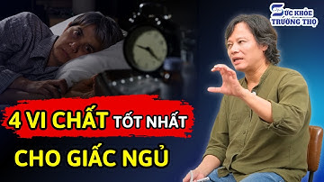 Bác sĩ Trần Văn Phúc tiết lộ cách bổ sung vi chất giúp NGỦ NGON, TRỊ MẤT NGỦ hiệu quả