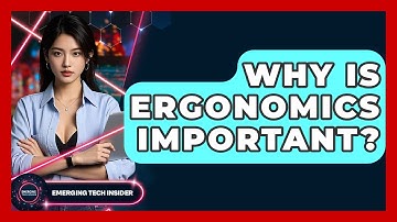 Why Is Ergonomics Important? - Emerging Tech Insider