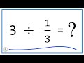 3  divided by  13   three divided by onethird