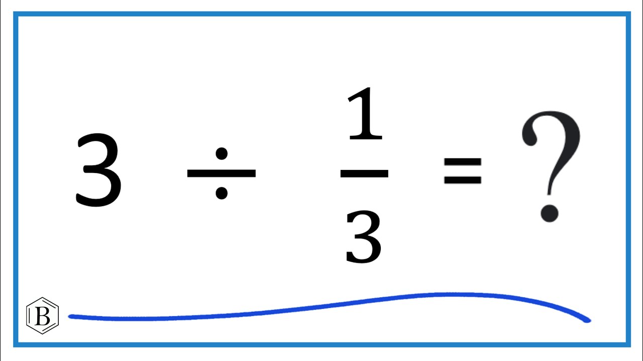 3 Divided by 1/3 (Three Divided by One-Third) 