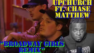 UPCHURCH FT CHASE MATTHEW "BROADWAY GIRLS REMIX" REACTION