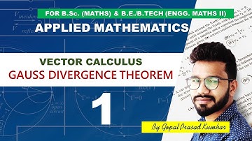 Gauss Divergence Theorem | Vector Calculus M2 | Engineering Mathematics | Gopal Sir