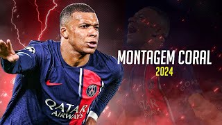 Kylian Mbappé ❯ 'MONTAGEM CORAL' • Skills & Goals 2024 | HD