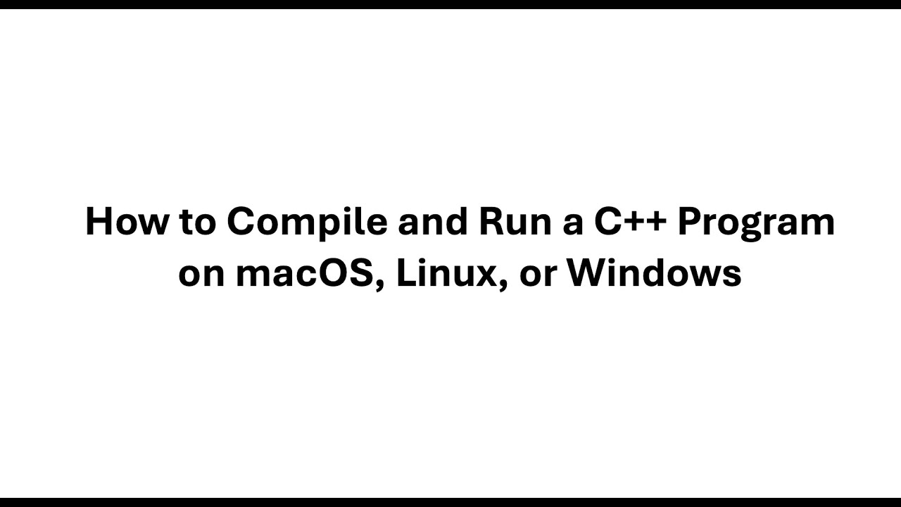 How to Compile a C++ Program on macOS, Linux or Windows - YouTube