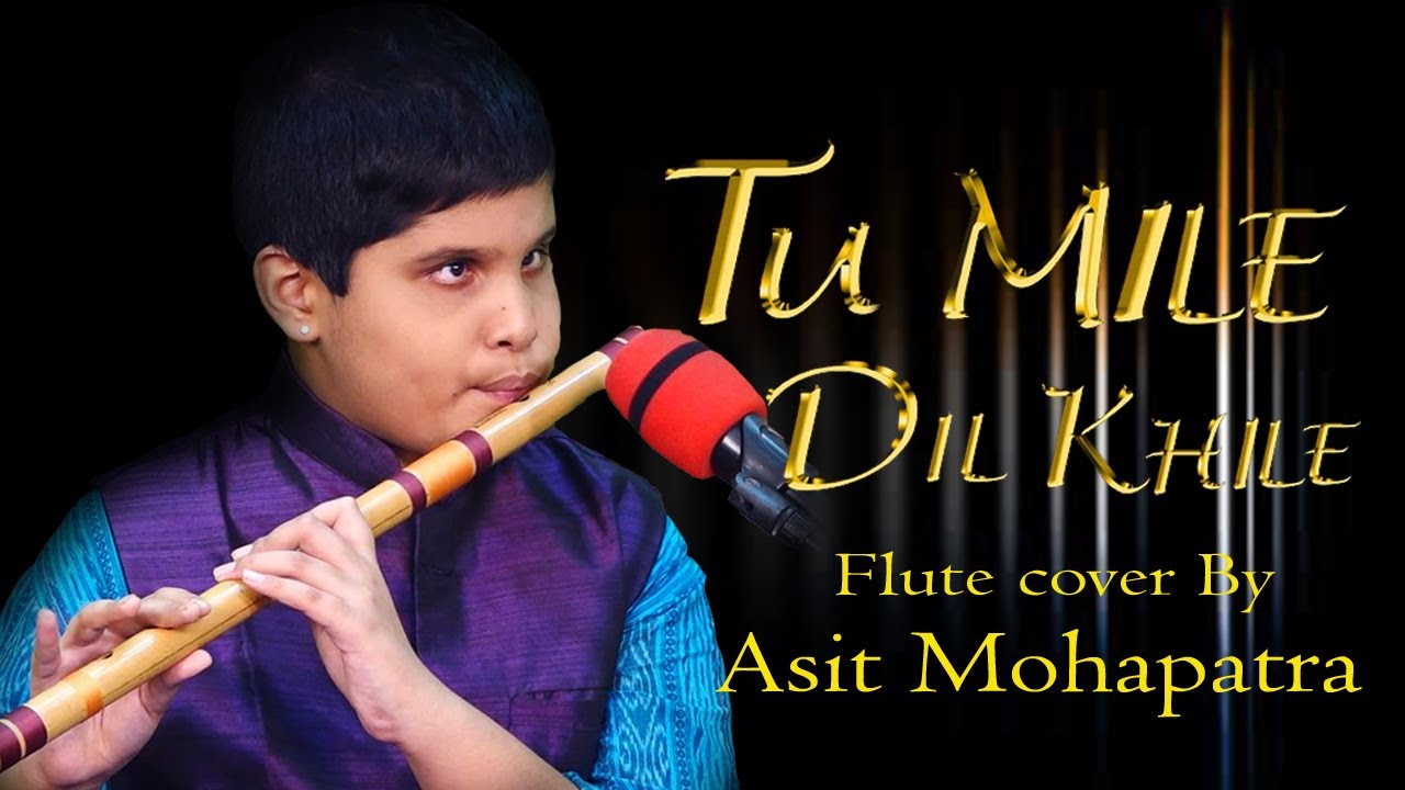 Tu Mile Dil Khile  Asit Mohapatra  Flute cover  Kumar Sanu  Alka Yagnik  Instrumental version