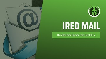 Hướng dẫn cài đặt Mail Server trên CentOS 7 sử dụng iRedMail