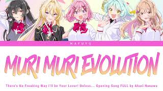 There's No Freaking Way I'll Be Your Lover! Unless OP FULL『MURI MURI EVOLUTION』Akari Nanawo | Lyrics