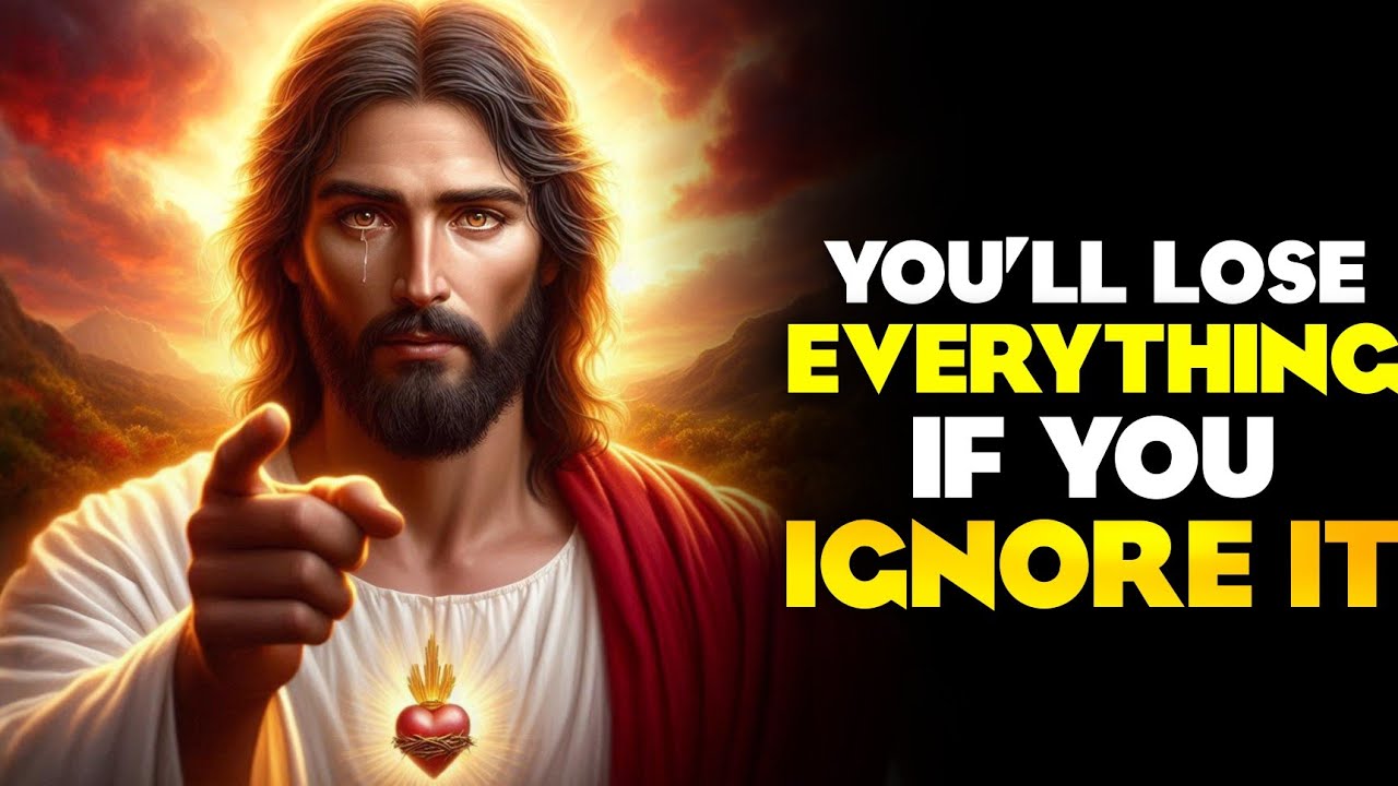 {Jesus Says} YOU'LL LOSE EVERYTHING IF YOU IGNORE IT | Jesus Message. God's Message Today 