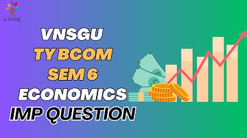 TY BCOM SEM 6 | ECONOMICS | IMP QUESTIONS APRIL 2025 | E-ABHYASU