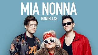 iPantellas - Mia Nonna(Official Video)