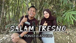 SALAM TRESNO - PONIDI FT ANYKOO