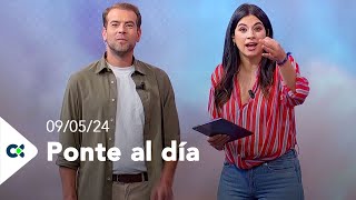 Ponte al día | 09/05/24