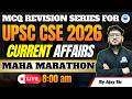 UPSC Prelims MCQs Revision Series | Current Affairs | Maha Marathon | By Ajay Sir | CivilsTap