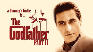 A Dummy's Guide to The Godfather Part II A Dummy's Guide to The Godfather Part II