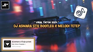 DJ ASMARA ST12 BOOTLEG X MELODI TETEP - viral tiktok 2024