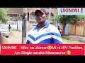 Ukimwiniko na ukimwimi ni hiv positiveam single nataka mwanaume yeyote bora anikubali nilivyo