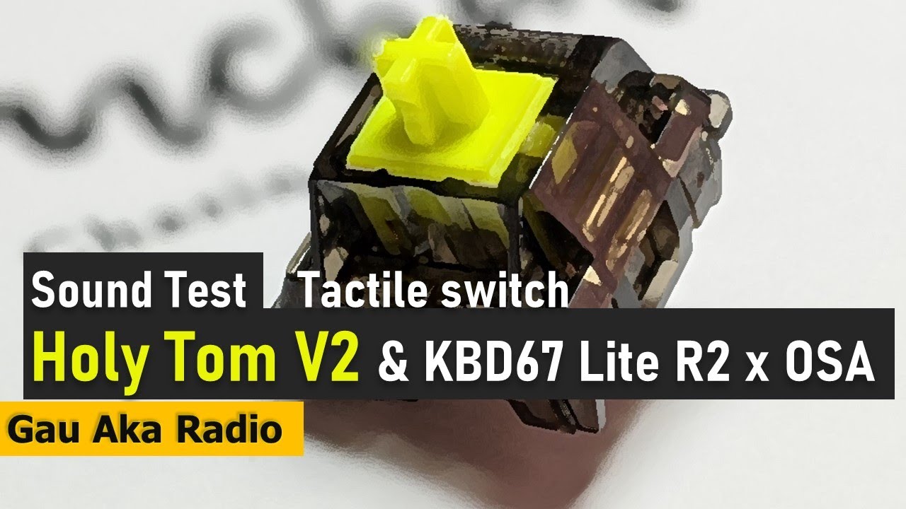 Huano Holy Tom V2 SOUND TEST KBD67 Lite R2 Tactile Switch Gau Aka