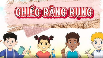 Kể chuyện: CHIẾC RĂNG RỤNG/ LỚP 3/ CÁNH DIỀU