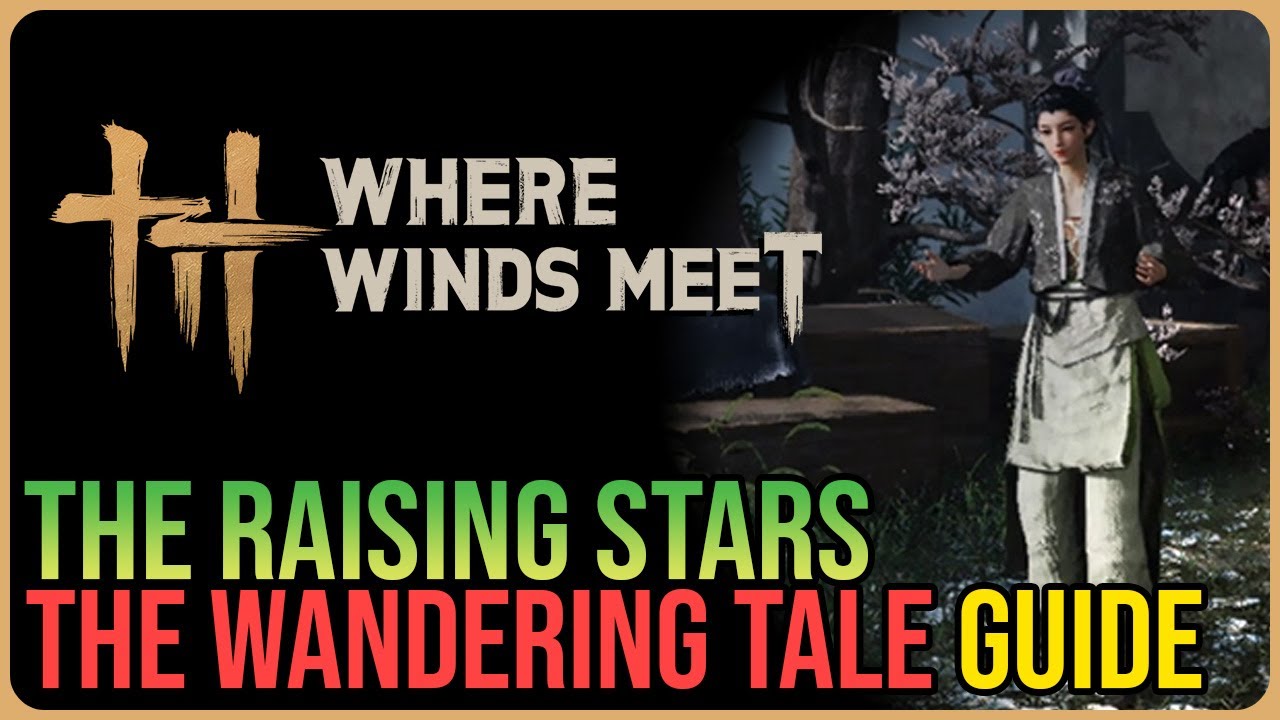 Raising Stars – Where Winds Meet