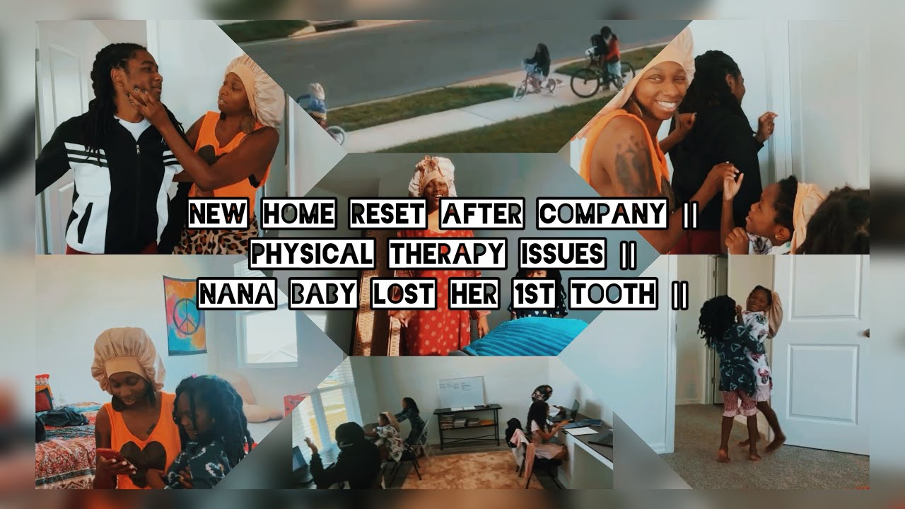 NEW HOME RESET AFTER COMPANY || PHYSICAL THERAPY ISSUES || NANA BABY LOST HER 1ST TOOTH 