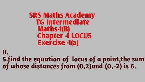 II.5.find the equation of  locus of a point,the sum of whose distances from (0,2)and (0,-2) is 6.