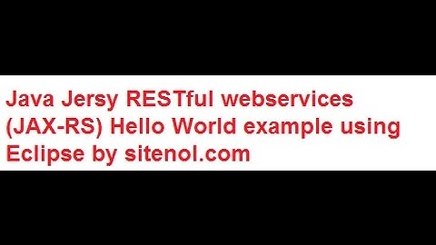 Java Jersy RESTful webservices (JAX-RS) tutorial using Eclipse
