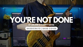 You're Not Done | Leeland & Charity Gayle | Bass Cover (4K)