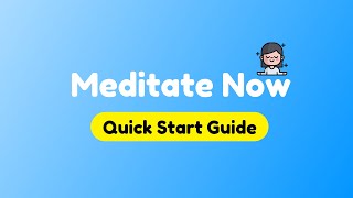 Meditate Now - Quick Start Guide 🧘‍♂️