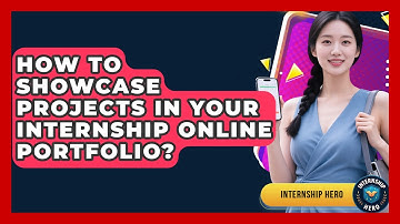 How To Showcase Projects In Your Internship Online Portfolio? - Internship Hero