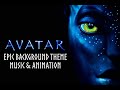 Avatar | Epic Background Theme | Music &amp; Animation