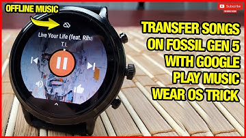 Add Music on Wear OS Fossil Gen 5 via Google Play Music!