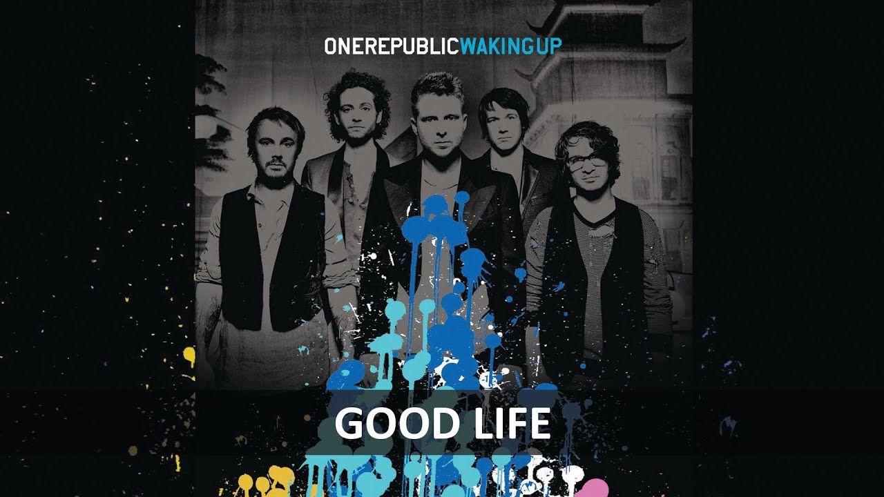 ONEREPUBLIC GOOD LIFE LYRICS YouTube
