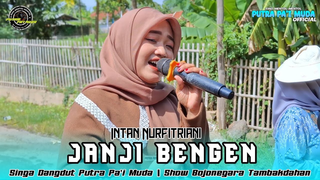 JANJI BENGEN - VOC : INTAN NURFITRIANI | PUTRA PA'I MUDA | SHOW BOJONEGARA TAMBAKDAHAN