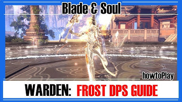 Blade & Soul - Warrior/Warden: Frost DPS Rotation [howtoPlay]