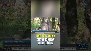 Azərbaycan Sirli Məzarlar - Orada Kimlər Dəfn Edilib?