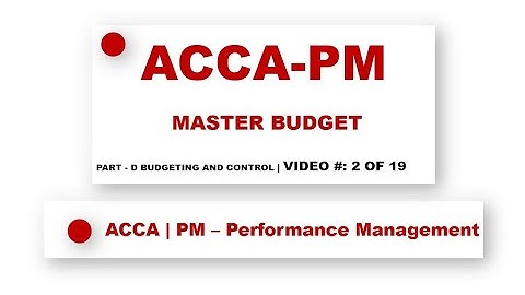 ACCA PM | Budgetary systems and types of budget - Master Budget • @financeskul