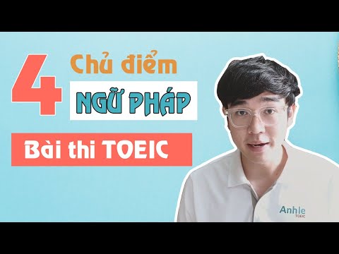 4 ĐIỂM NGỮ PHÁP PHẢI HỌC TRONG BÀI THI TOEIC