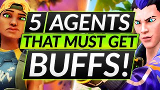 IF These 5 Agents Don't Get Buffed... I Swear... - Valorant Guide