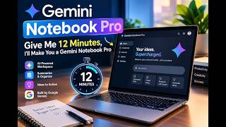 Give Me 12 Minutes, I’ll Make You a Gemini Notebook Pro! 🚀
