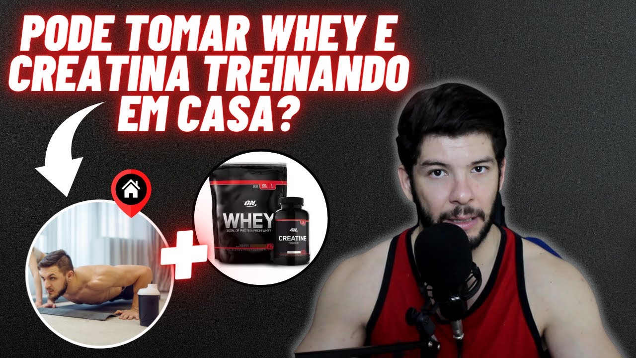 POSSO TOMAR WHEY E CREATINA TREINANDO EM CASA? - YouTube