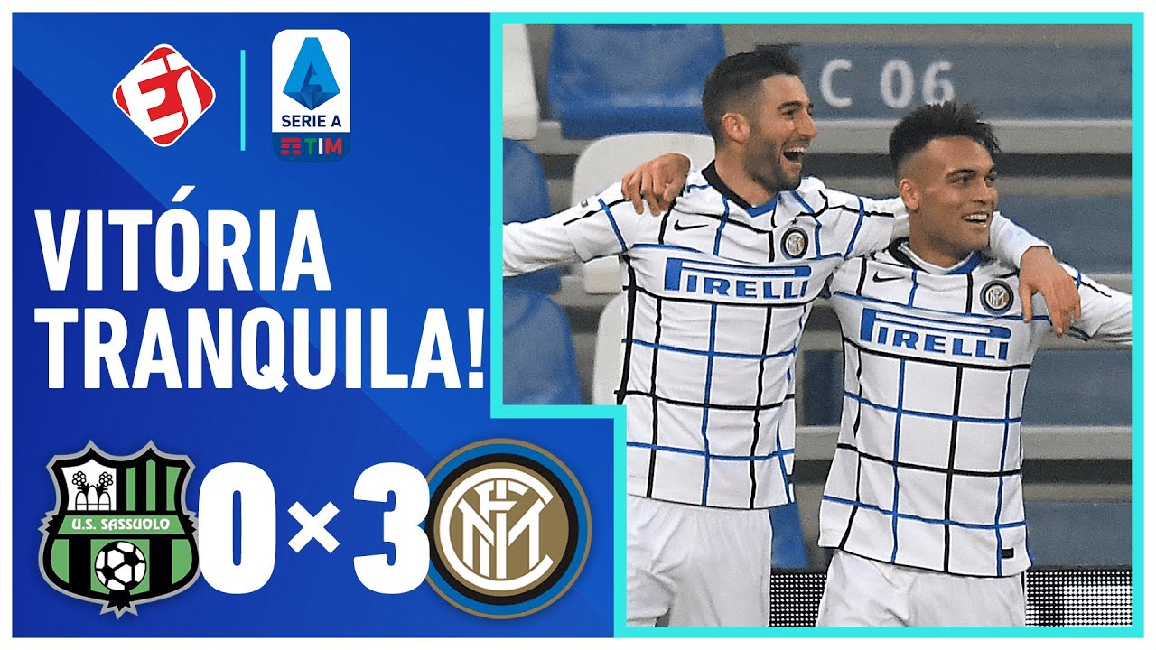 CONFIRA OS GOLS DE SASSUOLO 0 X 3 INTER DE MILÃO – CAMPEONATO ITALIANO