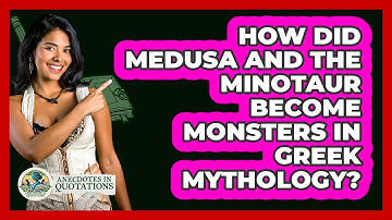 How Did Medusa And The Minotaur Become Monsters In Greek Mythology? - Anecdotes in Quotation