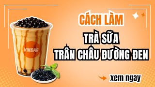 Hướng Dẫn Cách Làm Công Thức Trà Sữa Trân Châu Đường Đen | #recipe #milktea #trasua