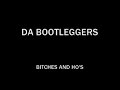 Da Bootleggers - Bitches And Ho's