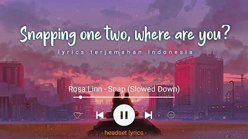 Rosa Linn - Snap (Lyrics Terjemahan)| Snapping One, Two, Where Are You? (Slowed Tiktok Version)