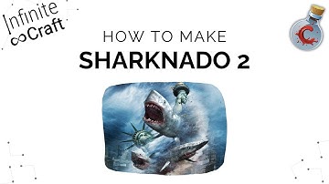 How to make Sharknado 2 in Infinite Craft?