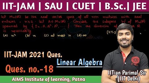Ques.(18) | IIT-JAM 2021 L.A. ques. | JEE, JAM, NET, GATE, CUET || IITian PARIMAL SIR (IIT-DELHI)