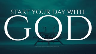 Seek God and You Will Find Him | Blessed Morning Prayers To Begin Your Day