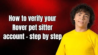 How to verify your Rover pet sitter account - step by step